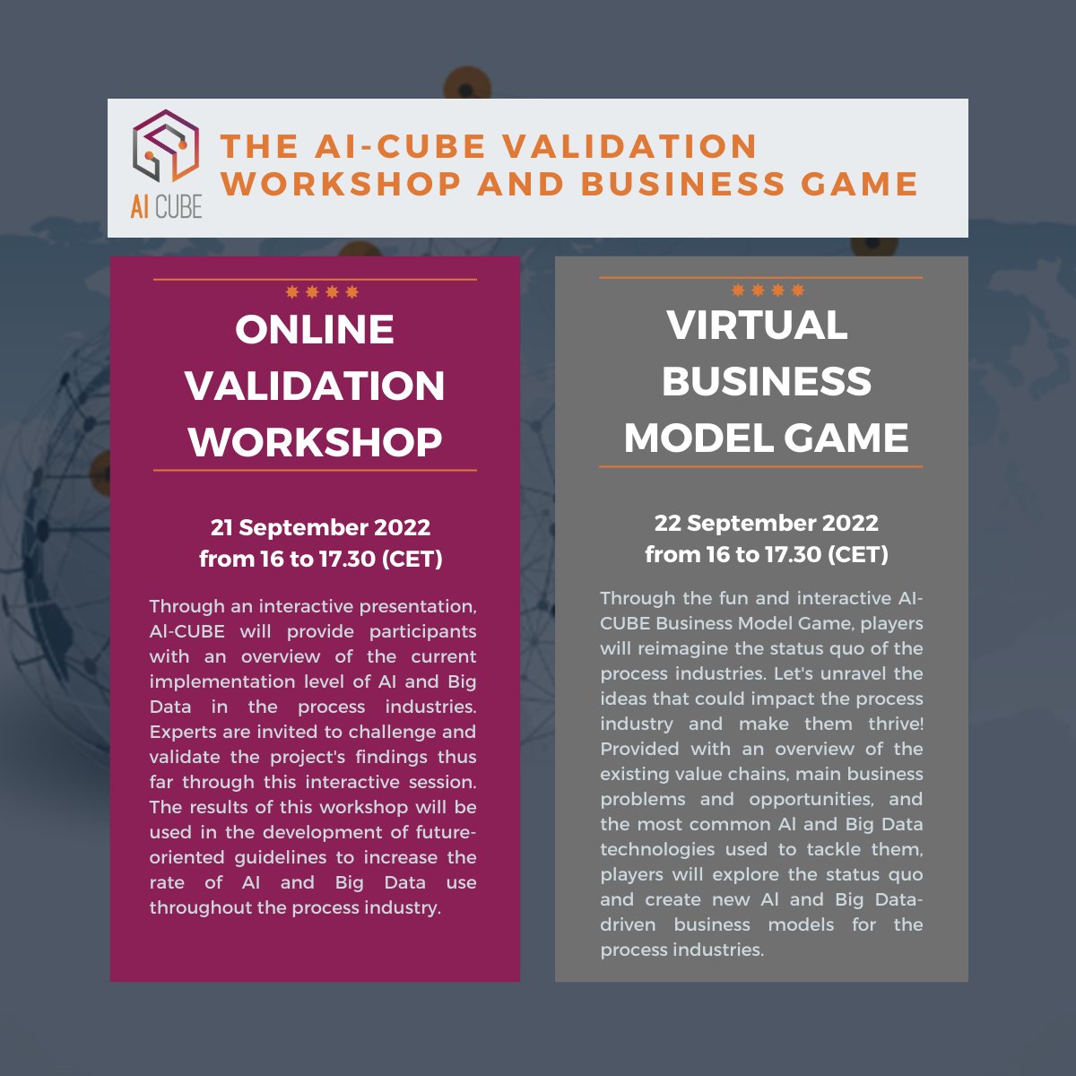 We are pleased to invite you to the AI-CUBE Validation Workshop &amp; Business Game that will take place online next 21-22 September 2022!

👉VALIDATION WORKSHOP
21 September, 16:00 to 17:30
👉BUSINESS MODEL GAME
22 September, 15:00 to 17:00

Register here: lnkd.in/d6sUfJ8M
