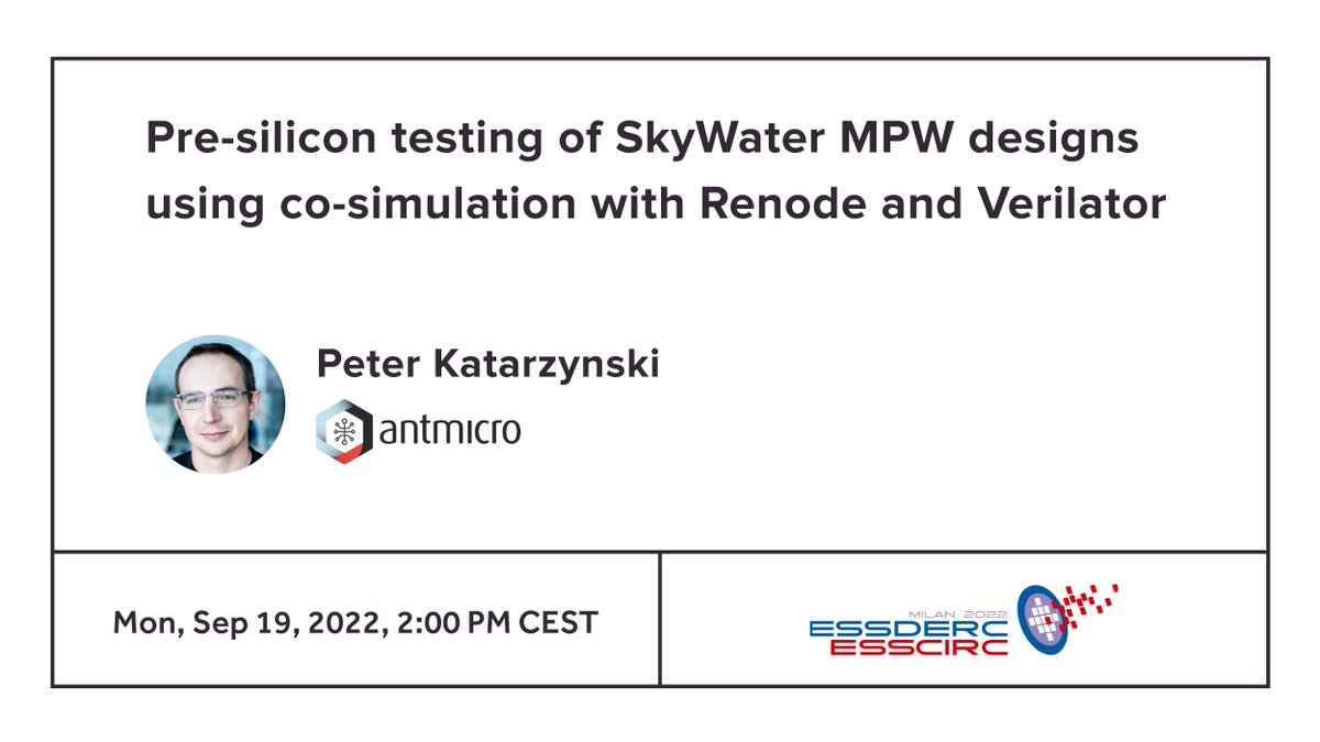 At this year's #ESSDERC - #ESSCIRC we will hold a talk on pre-silicon testing of the <a href="/GoogleOSS/">Google Open Source</a>-sponsored <a href="/SkyWaterFoundry/">SkyWater Technology Foundry</a> MPW designs using co-simulation with <a href="/renodeio/">Renode framework</a> and #Verilator. Visit esscirc-essderc2022.org/a-year-of-open… to learn more. <a href="/efabless/">efabless.com</a> <a href="/risc_v/">RISC-V International</a> <a href="/CHIPSAlliance/">CHIPSAlliance</a>