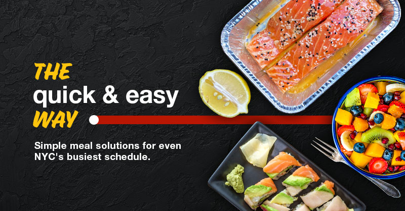 NYC is going back to the usual routine as summer is coming to an end and there is no bigger help than quick &amp; easy meal solutions. Something that can take hours of your day can be resolved in just minutes with our simple meal options!