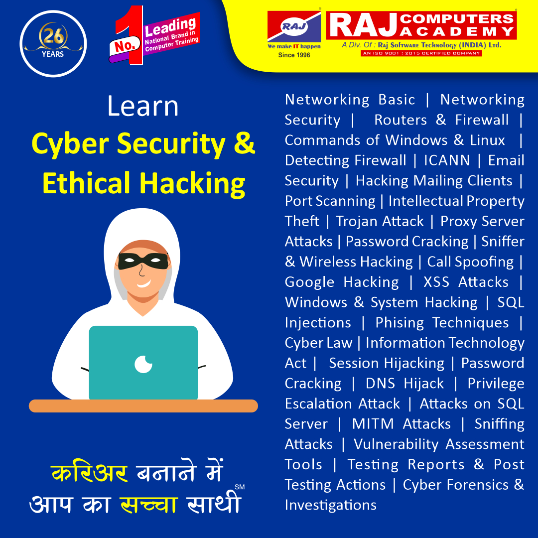 Leading National Brand in Computer Training Institute

Raj Computers Academy
CAREER बनाने में आपका सच्चा साथी

Learn Ethical Hacking From Scratch 

#ethicalhacking #cybersecurity #networksecurity #serversecurity #HardwarenetworkingCourse #computerHardware #NetworkingCourse