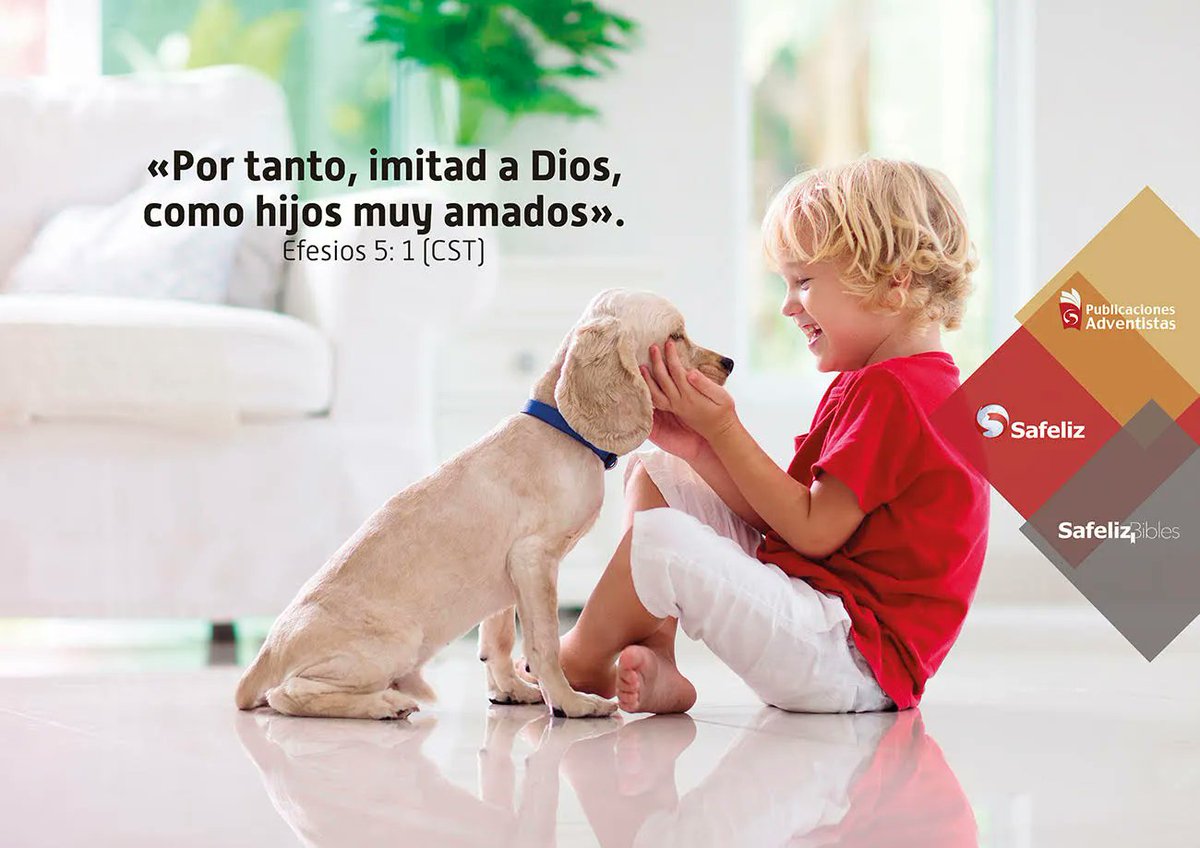 «Por tanto, imitad a Dios, como hijos muy amados». Efesios 5: 1 (CST) 
_
Follow God’s example, therefore, as dearly loved children.
Ephesians 5:1 (NIV)   
_ 
Soyez donc les imitateurs de Dieu, puisque vous êtes ses enfants bien-aimés.
Éphésiens 5.1
(SG21) 
_ 
#safeliz