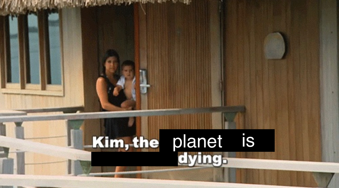 Kim, the planet is dying!

Austin, come hang out with us on Oct. 6 for Keeping Up with the Kandidates, a forum to learn more about the people running to represent you. We'll talk climate action, the Kardashians, and all things voting. 

It's called civic participation, sweetie!