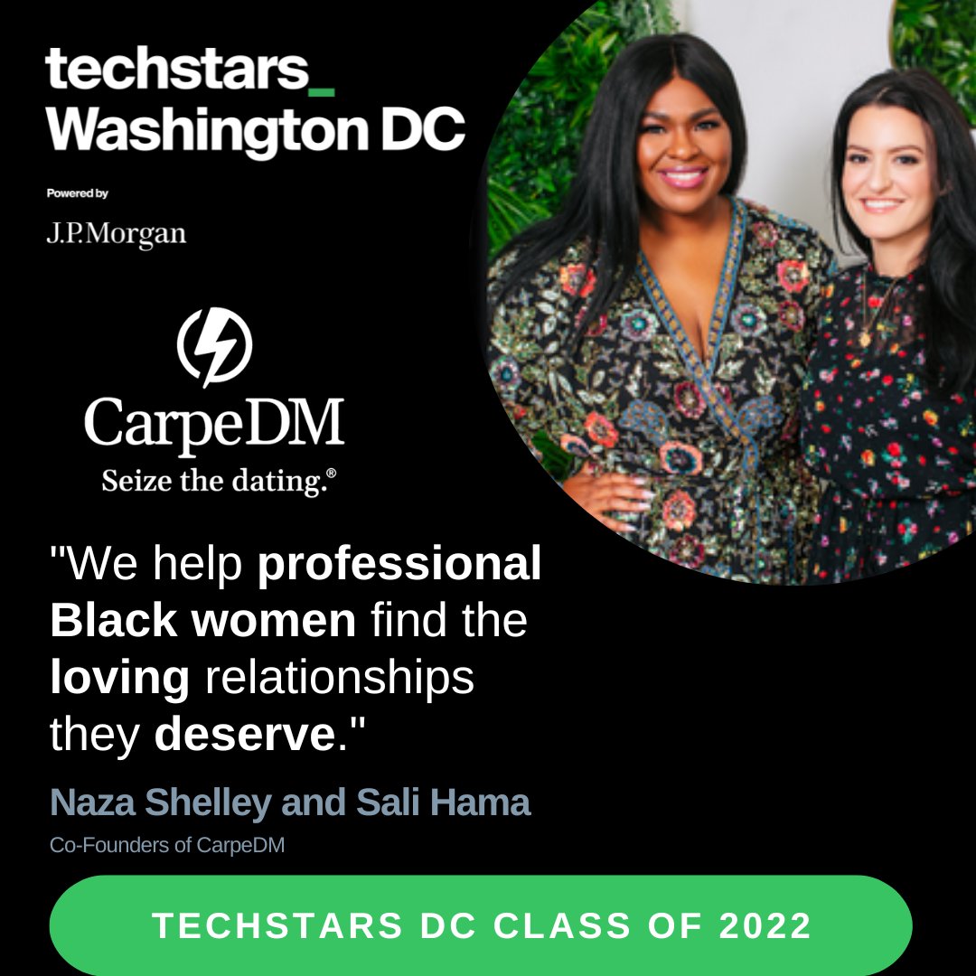 Meet the incredible founders that make up the #TechstarsDC Class of 2022. We are spotlighting one company per day for 12 weekdays and today is DAY 3! Meet @CarpeDMdating founded by @Naza_Shelley and @SaliHama_. @Techstars @jpmorgan