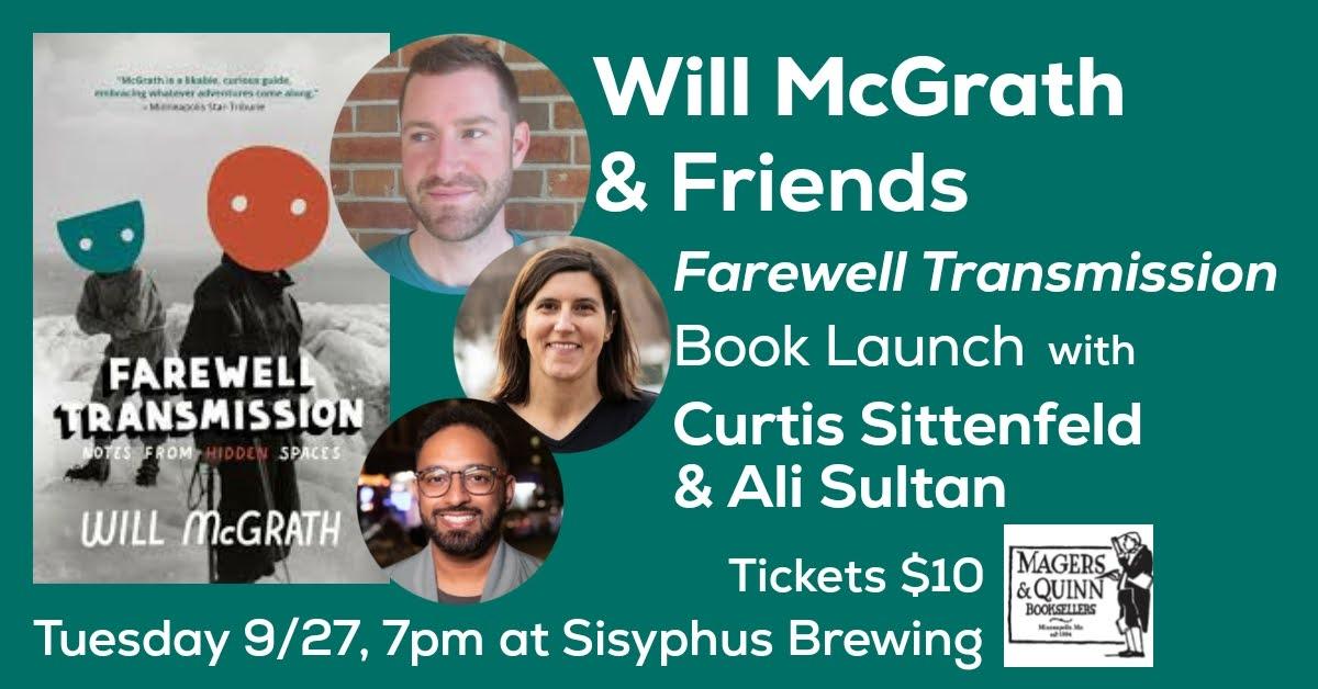 Magers & Quinn (@magersandquinn) on Twitter photo Join <a href="/wtmcgrath/">Will McGrath</a>, <a href="/csittenfeld/">Curtis Sittenfeld</a>, & @alisultancomedy for a variety show-style launch party for McGrath's new book, Farewell Transmission, Tuesday 9/27, 7pm at <a href="/SisyphusBrewing/">Sisyphus Brewing</a>! Get your ticket here: conta.cc/3QMXASI Join <a href="/wtmcgrath/">Will McGrath</a>, <a href="/csittenfeld/">Curtis Sittenfeld</a>, & @alisultancomedy for a variety show-style launch party for McGrath's new book, Farewell Transmission, Tuesday 9/27, 7pm at <a href="/SisyphusBrewing/">Sisyphus Brewing</a>! Get your ticket here: conta.cc/3QMXASI