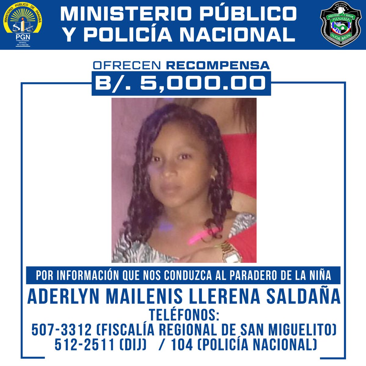 PGN_PANAMA's tweet photo. 📢 ATENCIÓN

Se ofrece recompensa de
B/. 5,000.00, a quien brinde información que nos conduzca al paradero de la niña Aderlyn Mailenis Llerena Saldaña, vista por última vez el 13 de septiembre de 2022, en la parte de afuera de la Escuela Gabriel Lewis Galindo en San Miguelito. https://t.co/ZA7iIF1FvB