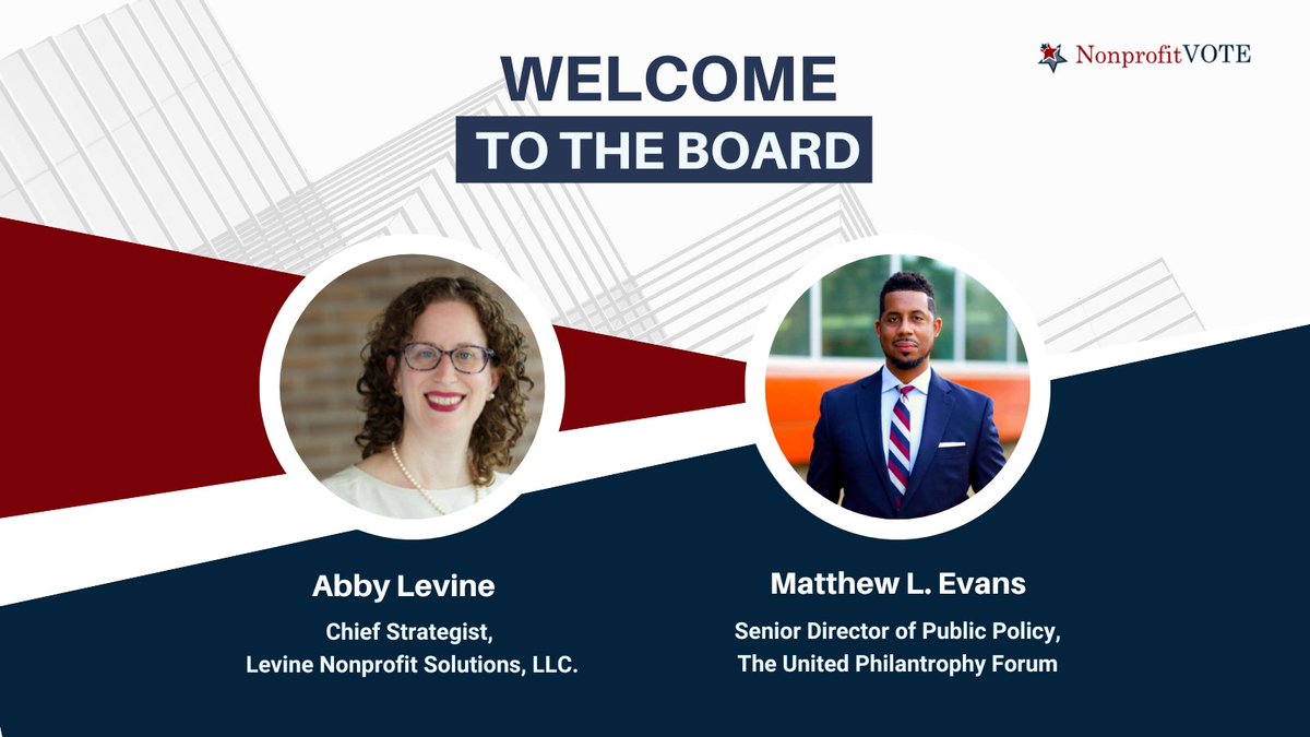 We’re proud to announce Abby Levine (@Abbytheadvocate) and Matthew L. Evans (@_MLEvans) as the newest members of Nonprofit VOTE’s Board of Directors. We look forward to their future contributions and insight as they lead us in making nonprofit voter engagement a sector-wide norm.