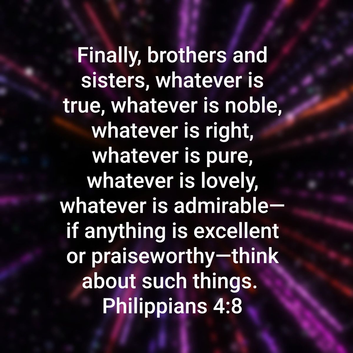 hrhookwriter's tweet photo. Finally, brothers and sisters, whatever is true, whatever is noble, whatever is right, whatever is pure, whatever is lovely, whatever is admirable—if anything is excellent or praiseworthy—think about such things.
Philippians 4:8 NIV #Truth
#bibleverse 
https://t.co/q7lT0abe6a https://t.co/2gcoCRgwZN