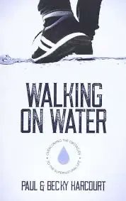 Walking on Water Day Conference on Saturday 8th October at St Johns Goole. To be led by Paul and Becky Harcourt. 
Cost £10 to include a copy of the book. 
For more information and to book a place, email office@stjohnsgoole.org.uk