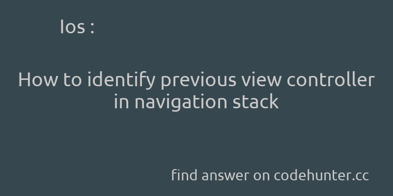korohub's tweet image. Ios: How to identify previous view controller in navigation stack - #objective-c - #ios - #uiviewcontroller - #uinavigationcontroller - Answer link : codehunter.cc/a/ios/how-to-i…