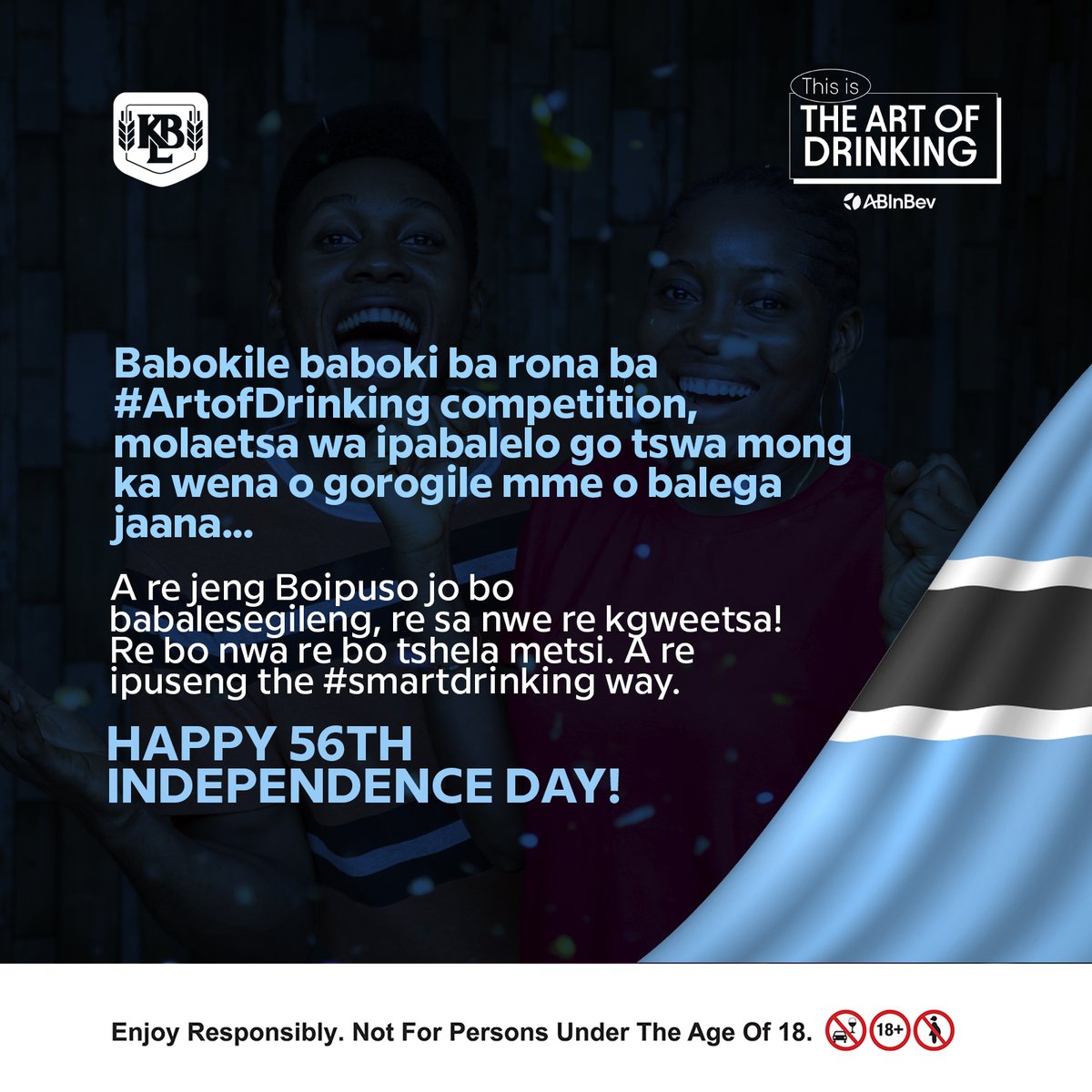 The_KBL's tweet photo. Tweeps, a gorogile malatsi a boitapoloso a Boipuso - Happy Independence Day! Let's remember to drink responsibly and be safe these holidays. #SmartDrinking #ArtofDrinking https://t.co/gtI6RjqzZX