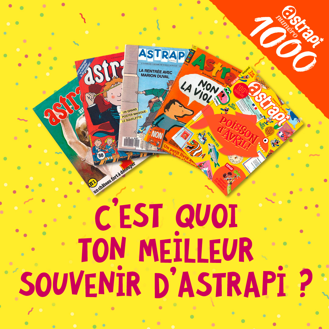 C'est le numéro 1000 d'Astrapi, et il est plein de surprises ! 🥳 Pour l'occasion, racontez-nous votre meilleur souvenir du magazine : une couverture favorite, un héros préféré, un Astrapan inoubliable ? Nous répondrons à tous !