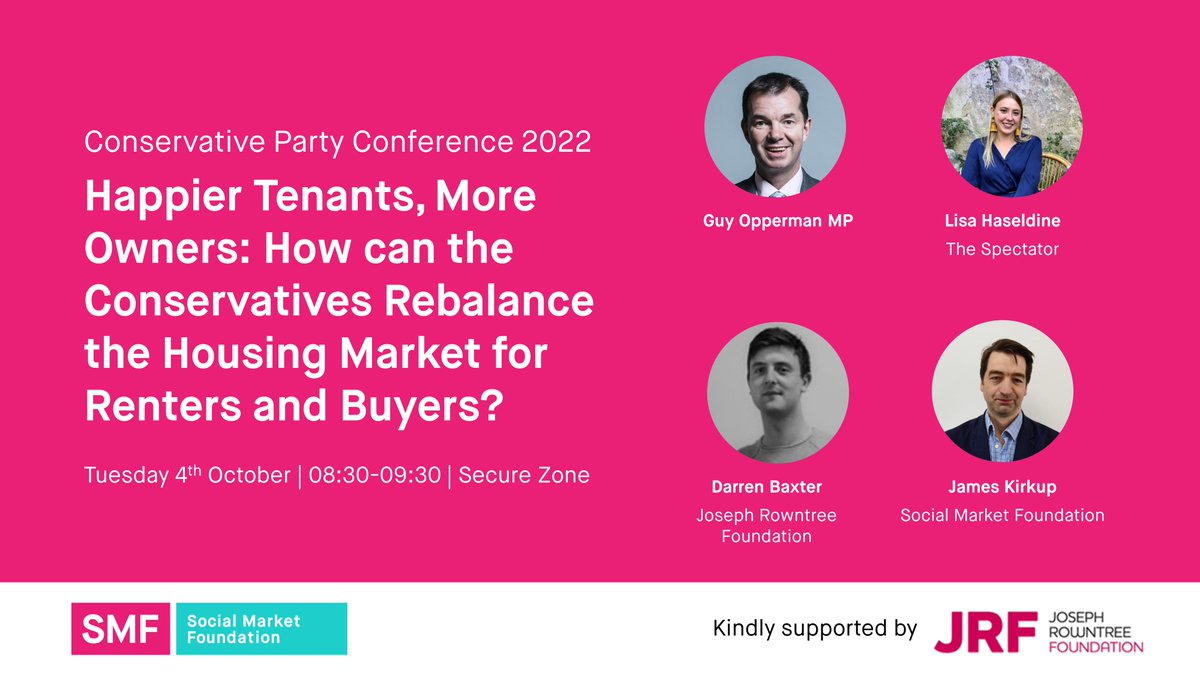 SMF at #CPC22 – Happier Tenants, More Owners: How can the Conservatives rebalance the housing market for renters & buyers? Our event is held with @jrf_uk, featuring @GuyOpperman MP, @DarrenBaxter, @lisa_haseldine & chair @jameskirkup 🗓️ Tues 4th Oct, 8:30-9:30
