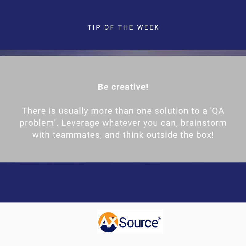 AxSource_Inc's tweet image. Check out our QA Tip of the Week! #AXSource #qualityassurance