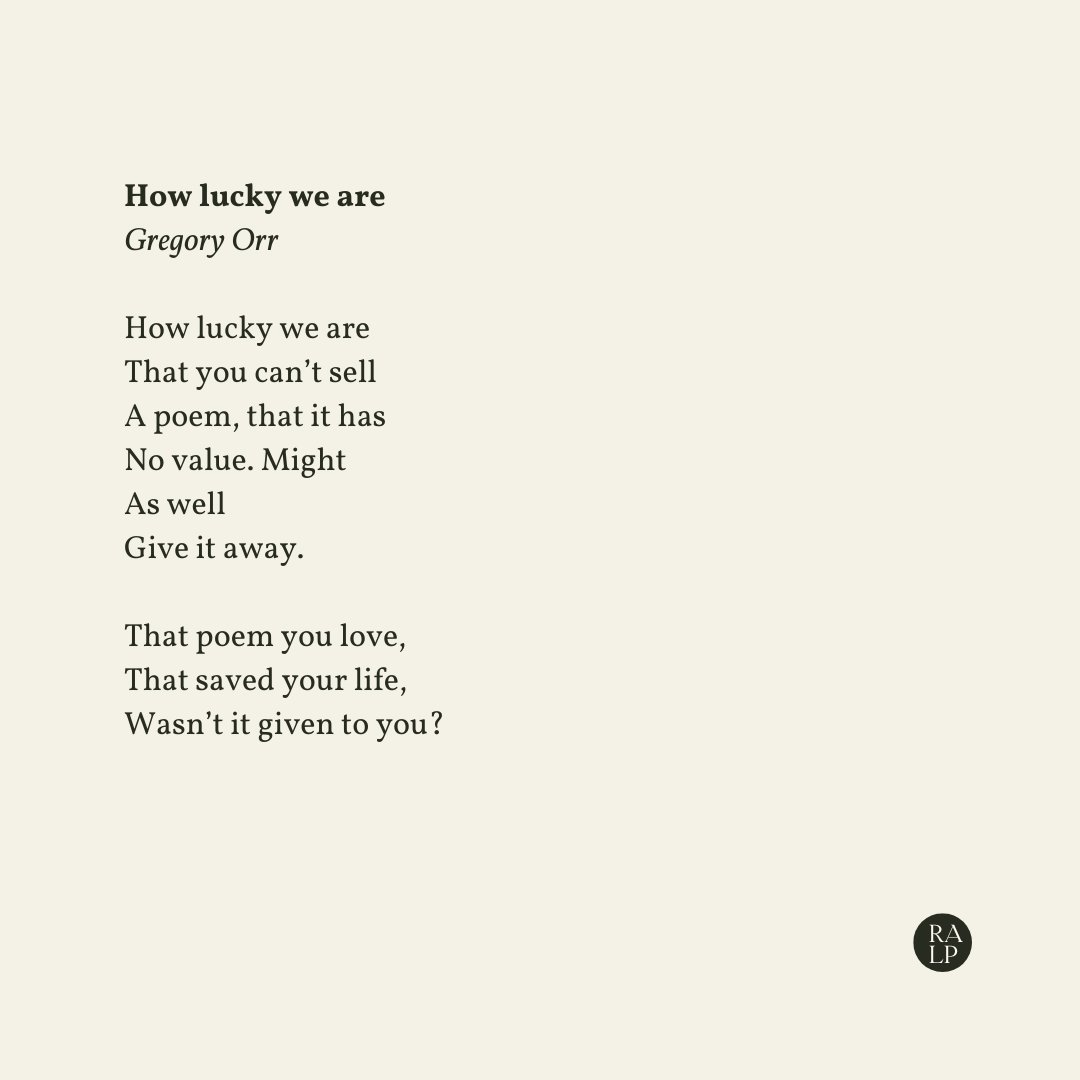 "That poem you love,
That saved your life,
Wasn’t it given to you?"

Today's poem from Gregory Orr.