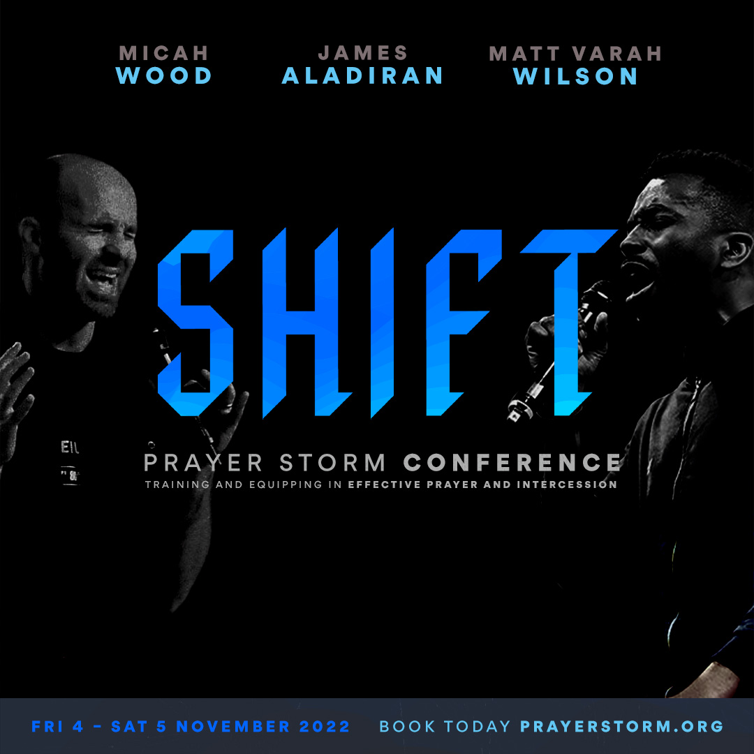 🚨 IT’S TIME FOR A SHIFT 🚨

Join us for a 2 day Shift Conference this 4-5 November 2022, featuring <a href="/jamesaladiran/">James Aladiran</a> and Matt Varah Wilson, as well as guest <a href="/micahrwood/">Micah Wood</a> 🔥 

Join us in-person or watch online, head to prayerstorm.org to register now!