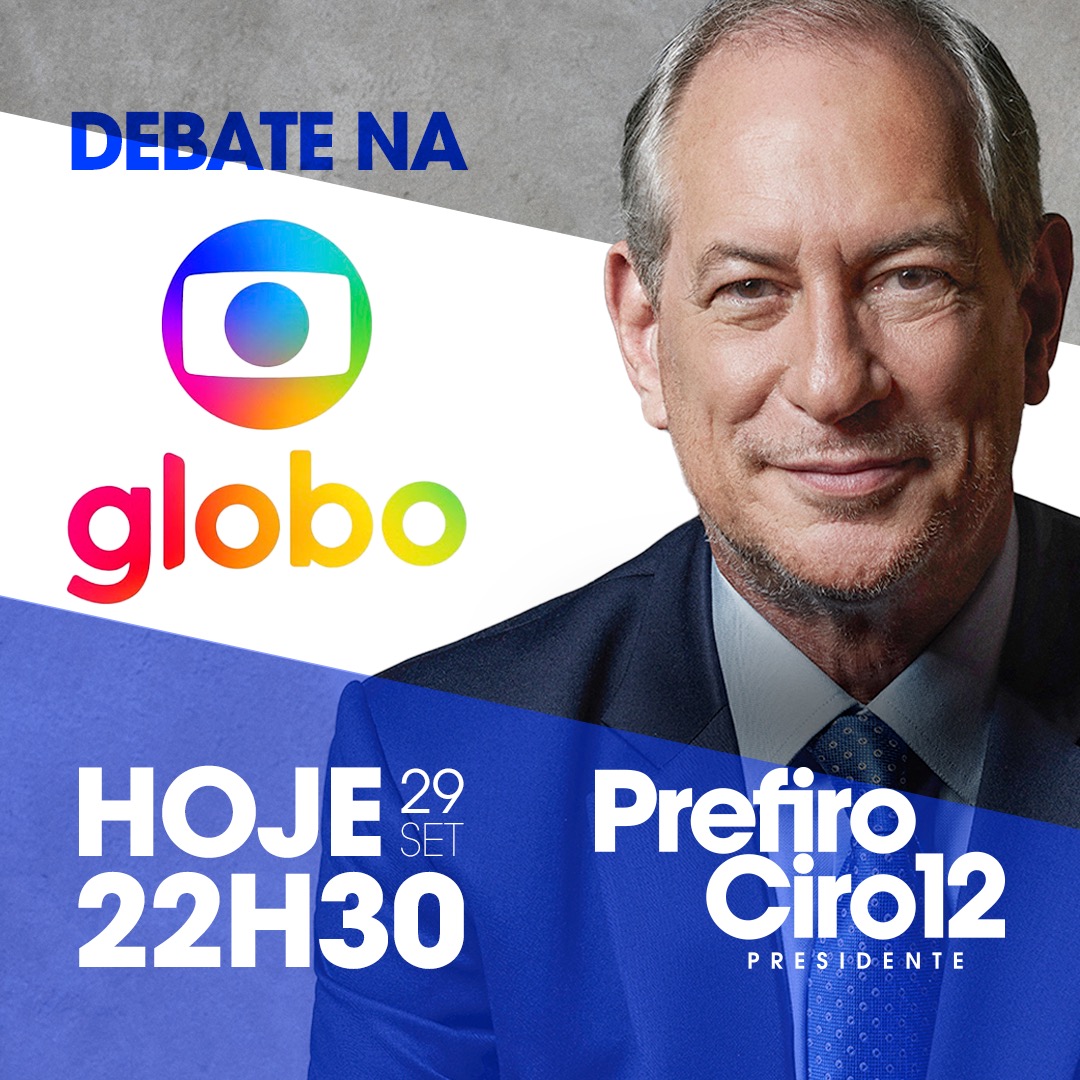 Ciro Gomes (@cirogomes) on Twitter photo É HOJE. Às 22h30, na <a href="/tvglobo/">TV Globo 📺</a>, estarei frente a frente com Lula e Bolsonaro no último e mais decisivo debate desse primeiro turno. Não percam porque é o destino do Brasil que estará sendo discutido. É HOJE. Às 22h30, na <a href="/tvglobo/">TV Globo 📺</a>, estarei frente a frente com Lula e Bolsonaro no último e mais decisivo debate desse primeiro turno. Não percam porque é o destino do Brasil que estará sendo discutido.