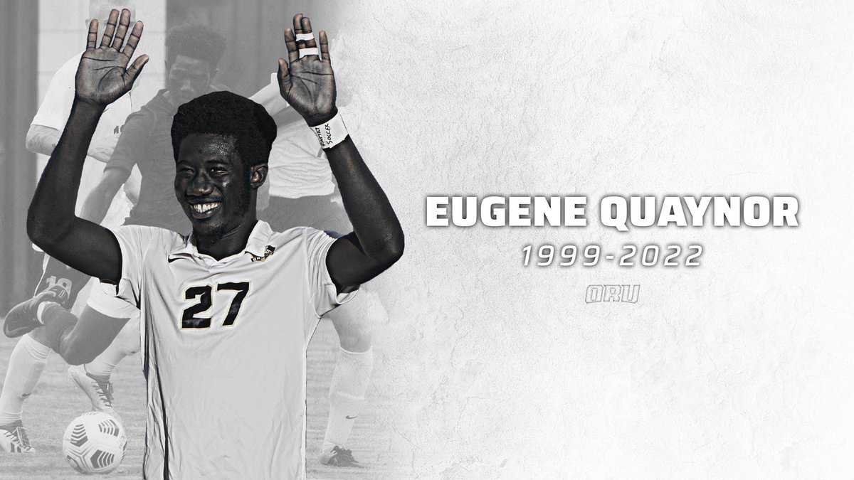 ORU Athletics (@oruathletics) on Twitter photo We mourn the loss of <a href="/ORUMSoccer/">ORU Men's Soccer</a> student-athlete, Eugene Quaynor. Eugene was the epitome of the mission we strive for. He was a captain and had a spirit-empowered heart ready to impact the world for Jesus. His infectious smile will be missed, but we will never forget #27. We mourn the loss of <a href="/ORUMSoccer/">ORU Men's Soccer</a> student-athlete, Eugene Quaynor. Eugene was the epitome of the mission we strive for. He was a captain and had a spirit-empowered heart ready to impact the world for Jesus. His infectious smile will be missed, but we will never forget #27.