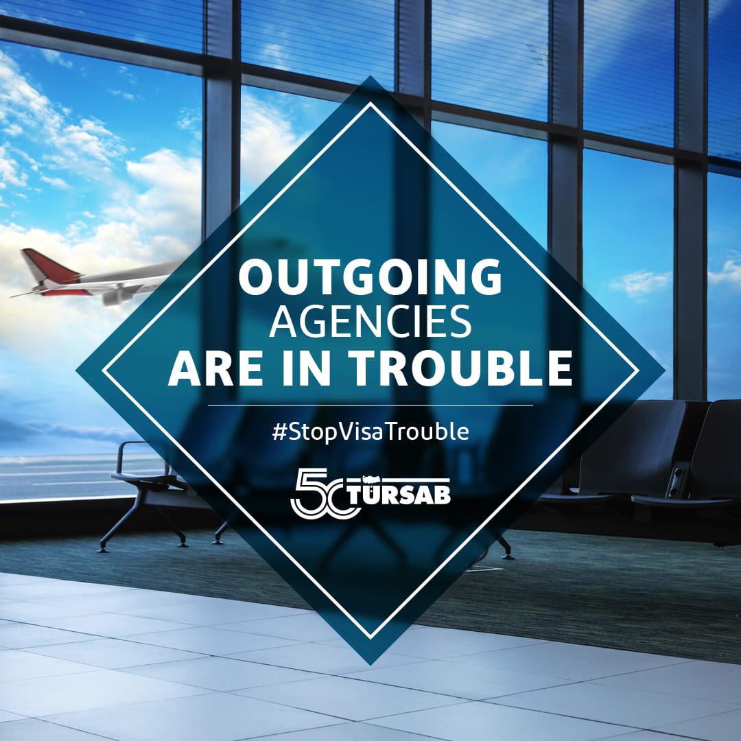 OUTGOING AGENCIES ARE IN TROUBLE
#StopVisaTrouble #tursab