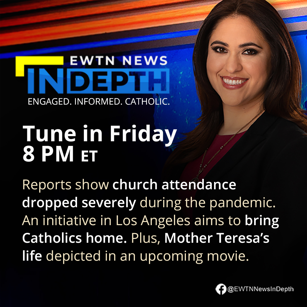 EWTNNewsInDepth's tweet photo. Tune in this Friday as we dive into an initiative in Los Angeles that aims to bring Catholics back to the church. Plus, we take a look at Mother Teresa’s life depicted in an upcoming movie.

@EWTNNewsInDepth, Friday at 8pm ET https://t.co/7TRxeQEOGI