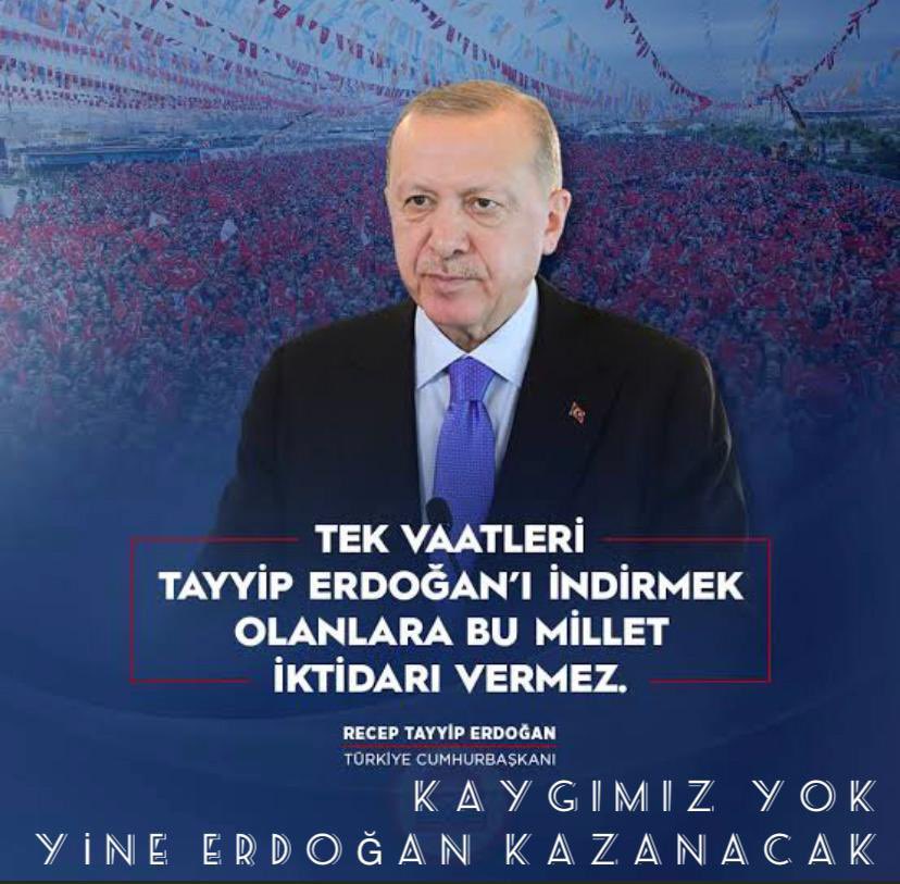 KAYGIMIZ YOK YİNE ERDOĞAN KAZANACAK