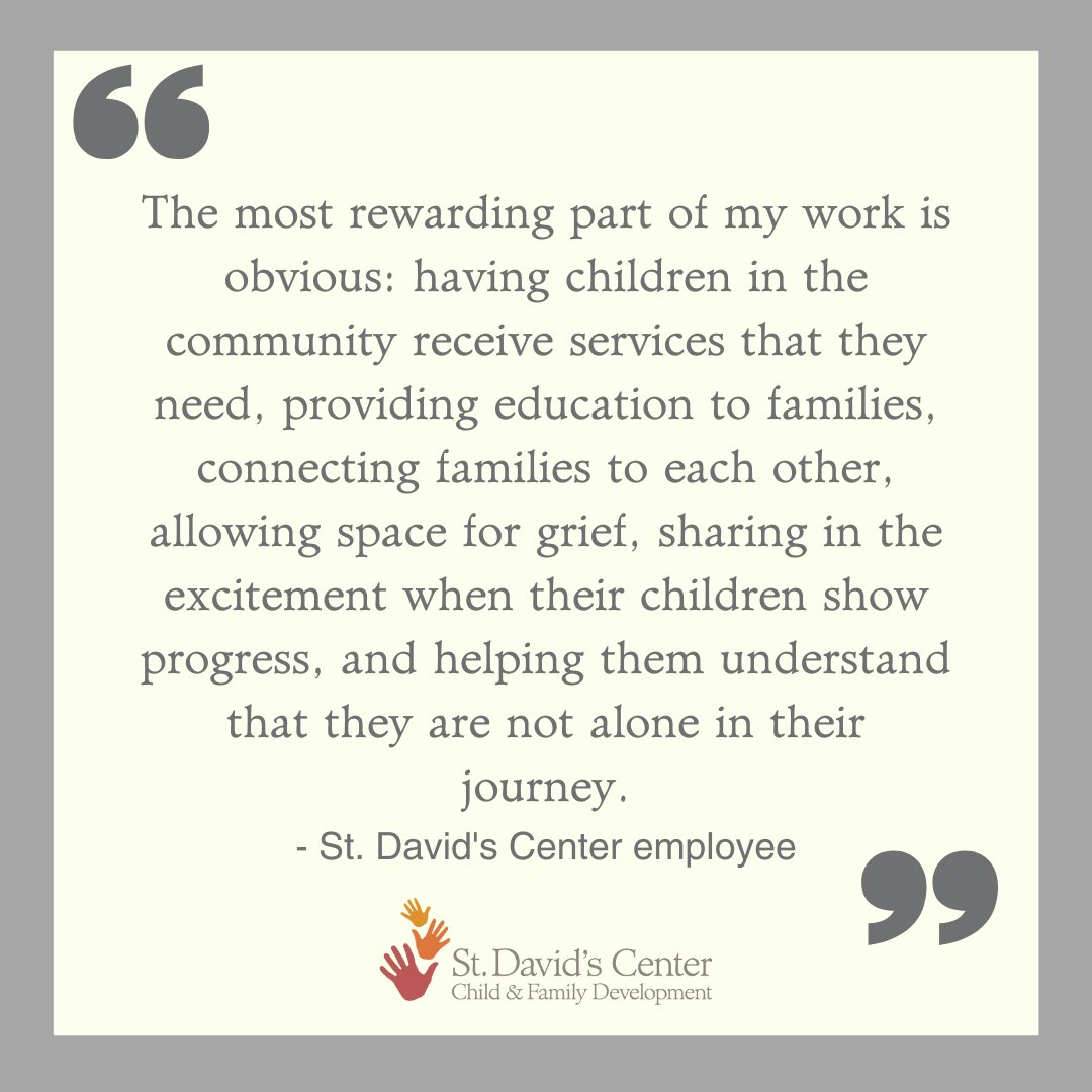Our employees are dedicated family members, friends, and active participants in their communities. Learn more about our mission-centered work and career opportunities to make a difference in the lives of children and their families at stdavidscenter.org/jobs.