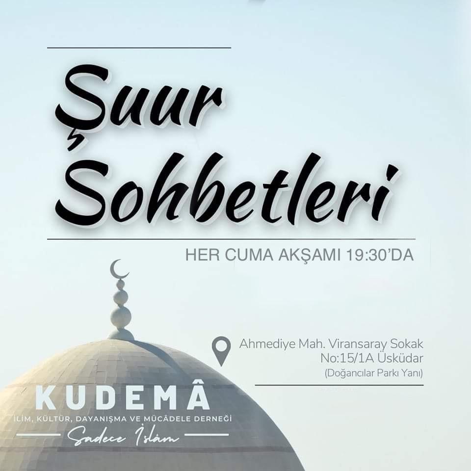 Bu Cuma ve her Cuma "Şuur Sohbetleri" ile Kudemâ'dayız. Tüm kardeşlerimizi bekliyoruz.

Not: Program erkeklere mahsustur. Yemek ve çay ikramımız vardır.

Adres fotoğraftadır.