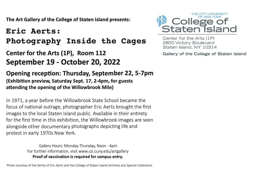GC and CSI Professor Siona Wilson has curated an exhibition at the CSI Art Gallery titled Eric Aerts: Photography Inside the Cages. This exhibition includes documentary photographs of Willowbrook State School. Visit to learn more about this history. @SionaWilson @csinews @GC_CUNY