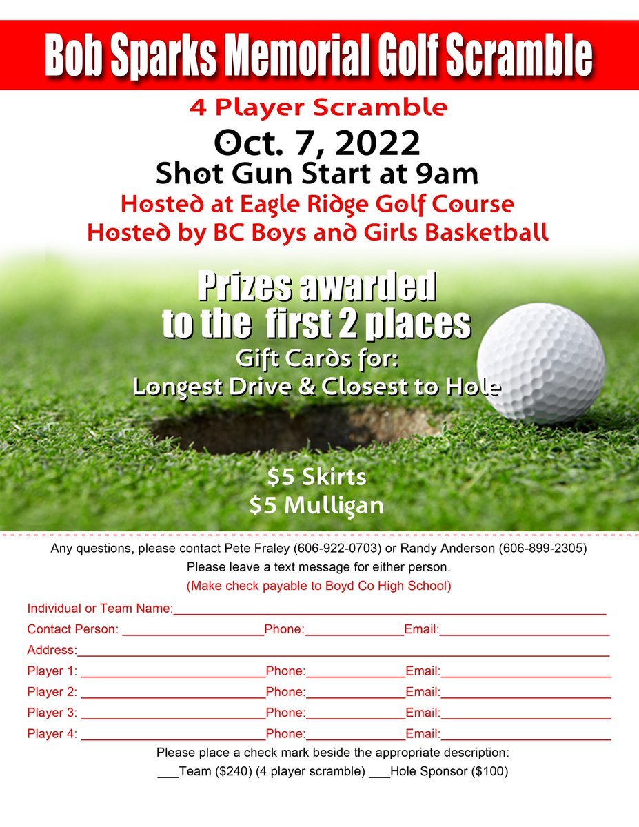 Boyd County Girls Basketball (@boydcohoops) on Twitter photo Coach Bob Sparks Memorial Golf Scramble β³οΈ
If you are interested in: 
Signing Up ($240 team)π»
Sponsoring a Hole ($100)π»
Please contact Pete Fraley at (606)922-0703 with any questions. Coach Bob Sparks Memorial Golf Scramble β³οΈ
If you are interested in: 
Signing Up ($240 team)π»
Sponsoring a Hole ($100)π»
Please contact Pete Fraley at (606)922-0703 with any questions.