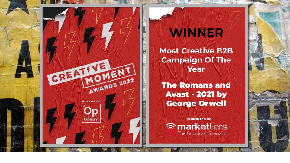 The award for B2B Campaign of the Year goes to <a href="/HelloRomans/">THE ROMANS</a> for The Romans and Avast - 2021 by George Orwell #CreativeMomentAwards