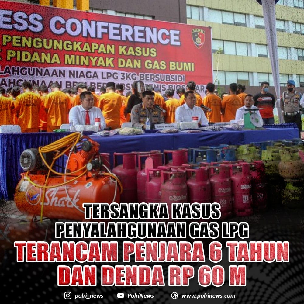 Tersangka kasus penyalahgunaan gas terancam penjara 6 thn dan denda 60M
#KomitmenTuntas
Tegas Ungkap Kasus