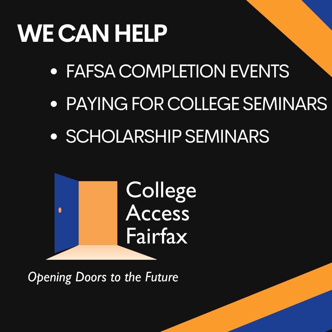 The 2023-24 FAFSA opens October 1 - are you ready?  We can help you learn about the financial aid process and scholarships. Or, schedule a help session with one of our Champions.  Visit collegeaccessfairfax.org  to see a listing of our in-person &amp; virtual events.