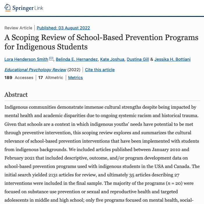 NEW #RESEARCH ALERT: <a href="/LoraJ_PhD/">Lora Henderson Smith</a> <a href="/JessBottiani/">Jessika Bottiani</a>, #GradStudent Belinda Hernandez &amp; colleagues publish new work entitled "A Scoping #Review of #SchoolBased #Prevention #Programs for #IndigenousStudents." How can #preventions promote #academic #success? More -> link.springer.com/article/10.100…