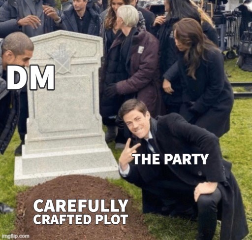 No plan survives first contact with the PCs.