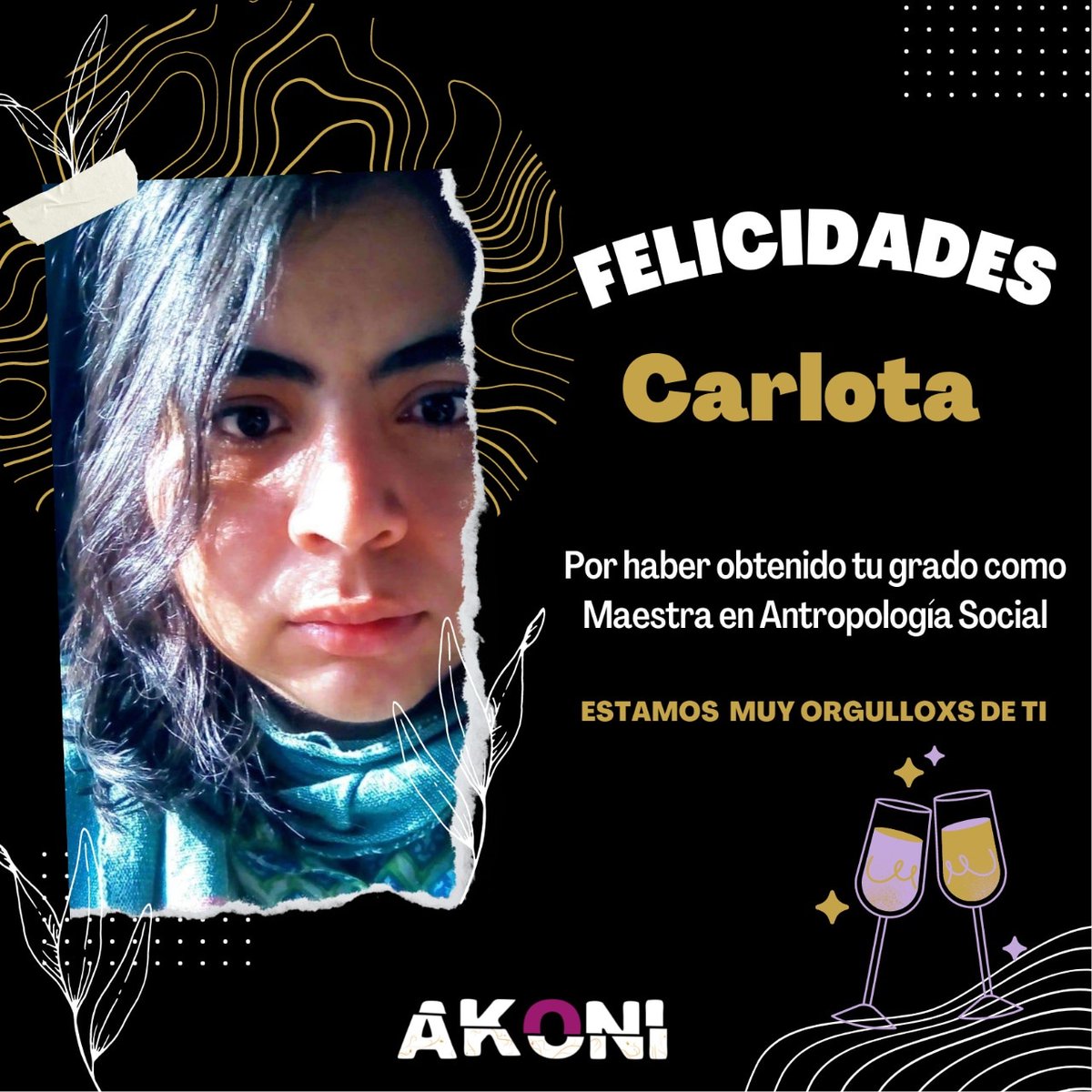 AkoniPro's tweet photo. Hoy estamos muy contentas y orgullosas de felicitar a nuestra compañera de vida y trabajo Carlota por haber obtenido su grado como Maestra en Antropología Social en el @elcolsan Te queremos ❤️. https://t.co/nRQBgeV56C