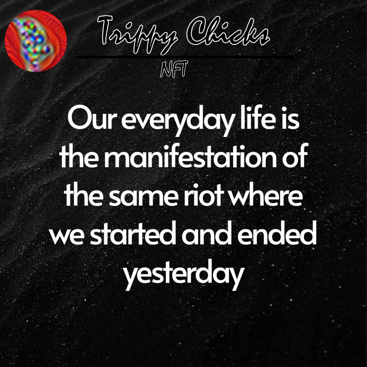 Our everyday life is the manifestation of the same riot where we started and ended yesterday
        Follow our social media and Join  discord :discord.gg/EqRqEQBNKS
#NFTs #NFTGiveaway #NFTCommmunity #nftart #NFTProject #Blockchain #Cryptocurency #TrippyChicks #NFTCommmunity