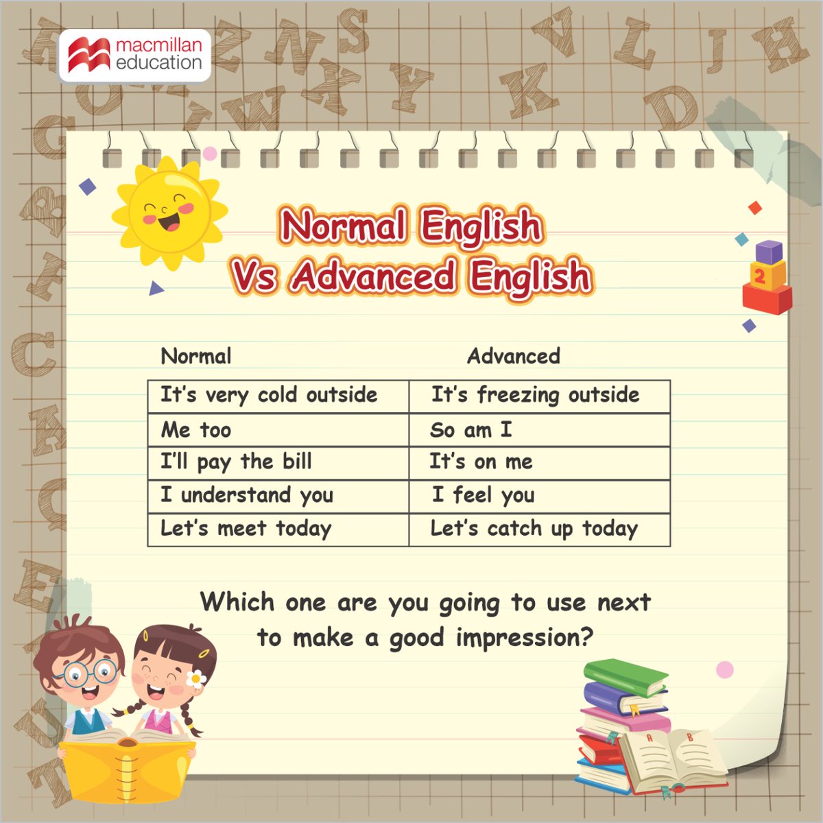 Want to become an impressive English speaker? 
Here are a few suggestions that you can try out in your day-to-day life.

#AdvancingLearning 

Visit our online English learning platform macmillanenglishcampus.com 

#MacmillanEducationIndia #AdvancingLearning #English