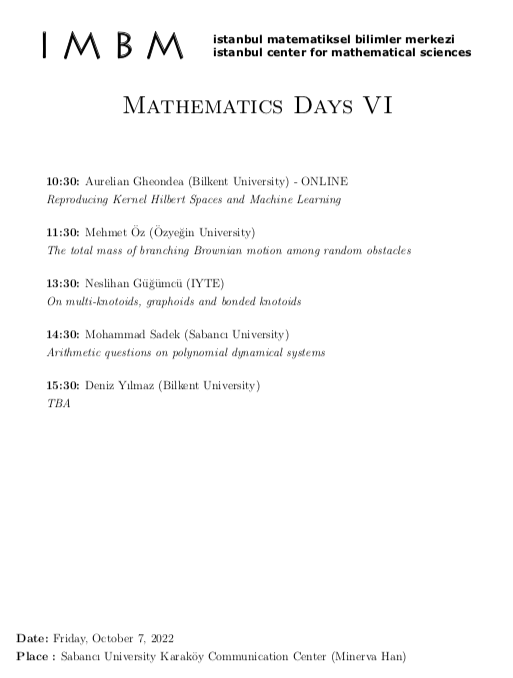 Join us for Mathematics Day-VI on October 7 at Minerva Han, Karaköy! Our sepakers are A. Gheondea(Bilkent), M. Öz(Özyeğin), N. Güğümcü(İYTE), M. Sadek(Sabancı), D. Yılmaz(Bilkent)