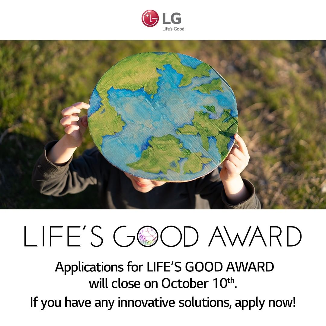 Striving to create a better life for people & a brighter future LG Electronics’ LIFE’S GOOD AWARD supports innovative and sustainable value creation activities.
Applications close on October 10th.
👉 Find out more
lifeisgoodaward.com
 #LIFESGOODAWARD  #LG100Club #LGContest