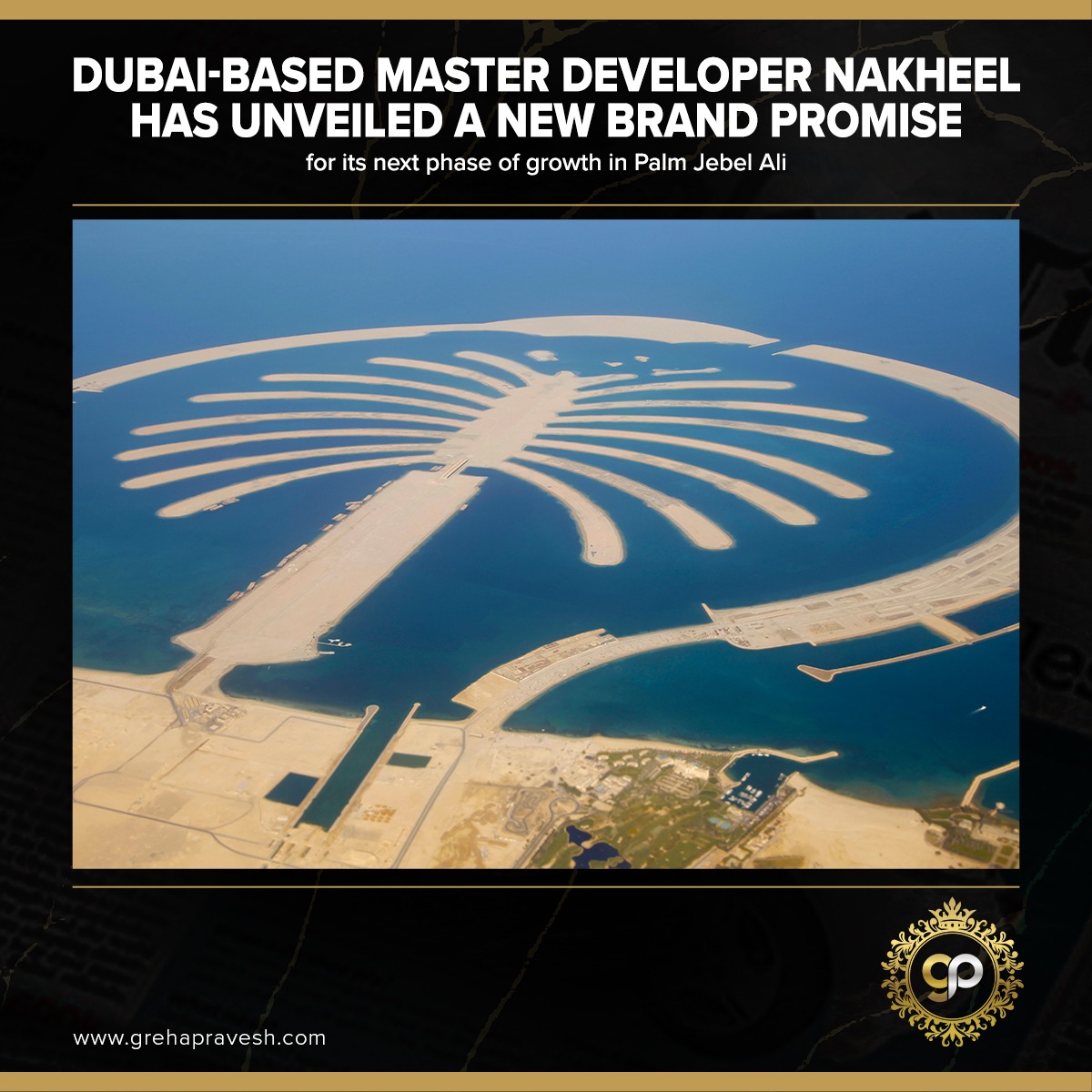 GrehaPraveshRE's tweet photo. Dubai-based master developer Nakheel has unveiled new brand promise for its next phase of growth in Palm Jebel Ali.
Credits - @arabianbusiness
#gpre #gppost #dubairealestate #nakheel #dubai #dubaiinvestment #realestate #dubailife https://t.co/jOEWMAeZ8T