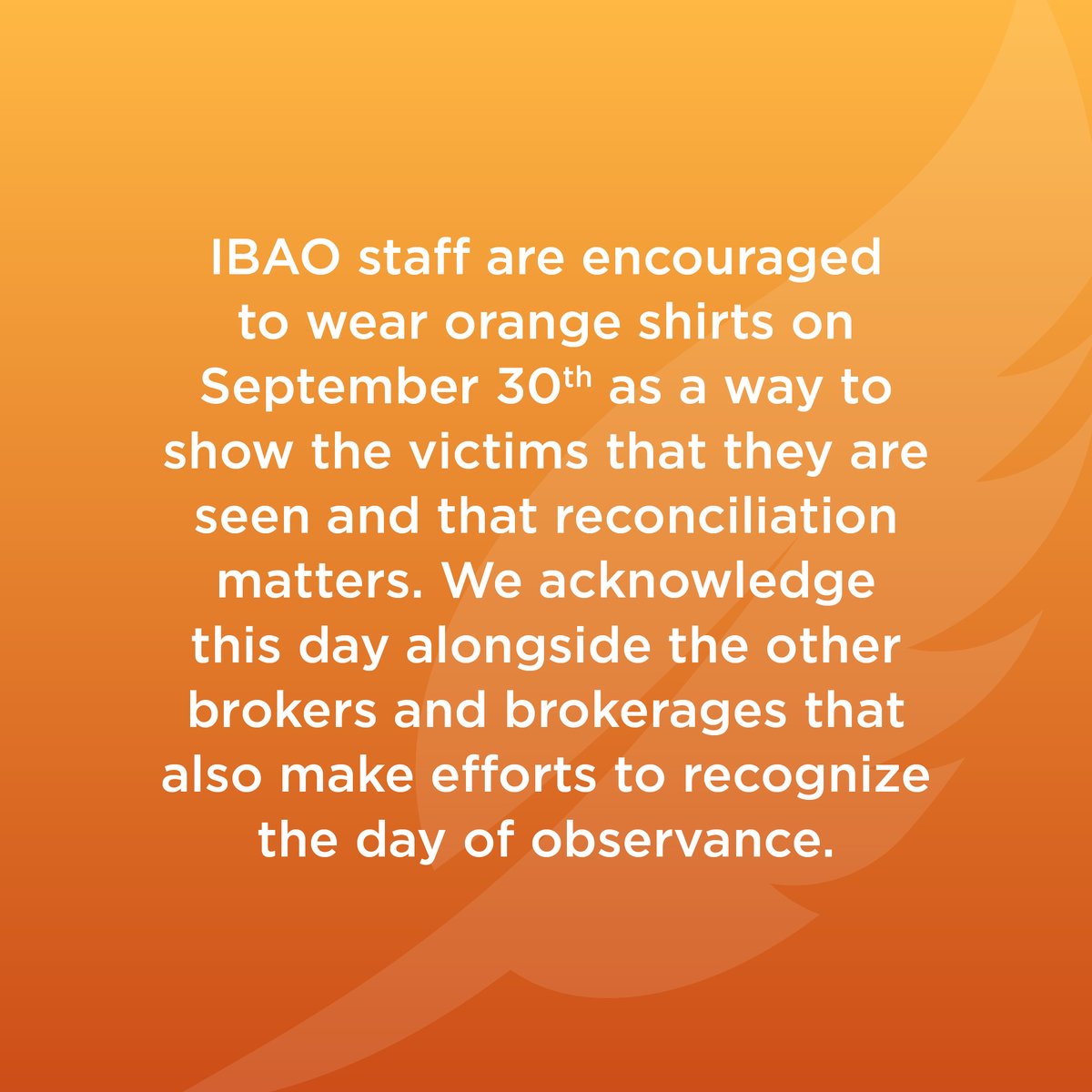 IBAOntario's tweet photo. Today is National Day for Truth and Reconciliation. The day honours the children who never returned home and survivors of residential schools. IBAO has made a donation to Hope for Wellness, on the Ontario Brokers behalf. To learn more, visit https://t.co/8whywBrG7a.

#September30 https://t.co/9PwzzLwoaK