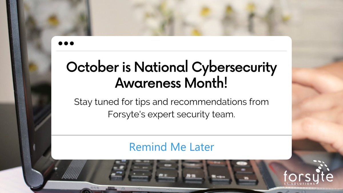 Tomorrow is the start of #NationalCybersecurityAwarenessMonth and now is the time to learn all you can about staying cyber aware &amp; cyber secure! 🌐💻

Throughout the month we will be sharing tips and recommendations from our security team - make sure you're following <a href="/forsyteit/">Forsyte I.T. Solutions</a>!