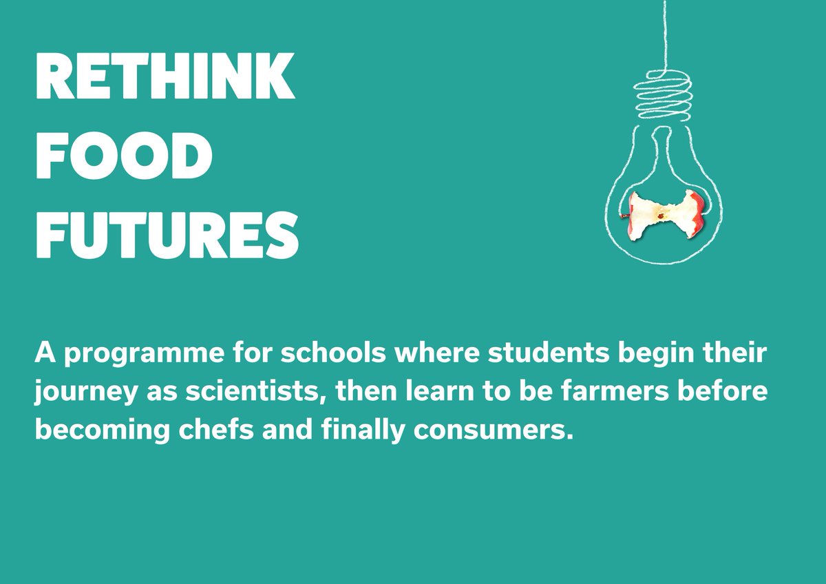 Rethink Food Futures: A programme for schools where students begin their journey as scientists, then learn to be farmers before becoming chefs and finally consumers.