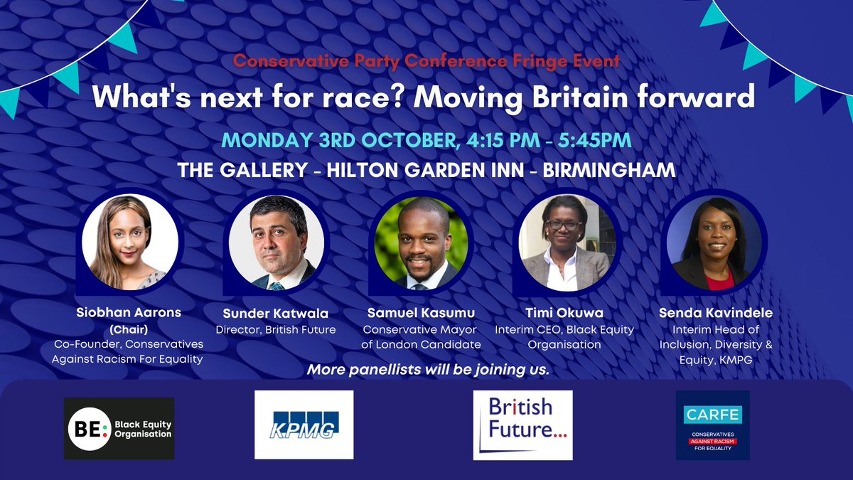 Join us at Conservative Party conference next week for our three fringe events.

What's next for race? Moving Britain forward

Hosted with <a href="/BlackEquityOrg/">BlackEquityOrg</a> and <a href="/Tories4Equality/">Conservatives Against Racism For Equality - CARFE</a>, <a href="/sundersays/">Sunder Katwala</a> will sit alongside <a href="/samuelkasumu/">Samuel Kasumu</a> , <a href="/SiobhanAarons/">Siobhan Aarons</a>, Timi Okuwa and <a href="/SendaKavindele/">@Senda Kavindele</a>. 1/3