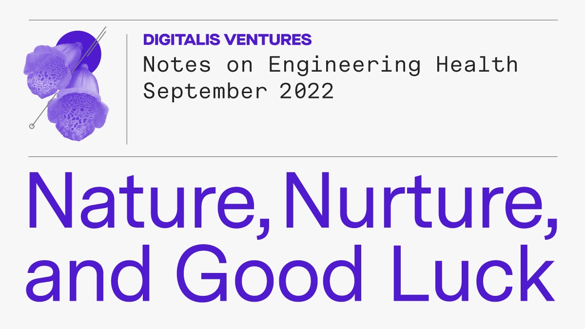 Notes on Engineering Health / September 2022:

Nature, Nurture, &amp; Good Luck — Recent research suggests the role of randomness could be more significant in shaping who we are than measurable environmental factors and, in some cases, even equal to genetics.

digitalis.us/notes/newslett…
