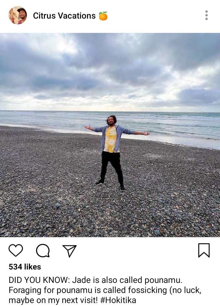 Roach's IG, picture of Roach standing on a beach. Caption reads DID YOU KNOW : Jade is also called pounamu. Foraging for pounamu is called fossicking (no luck though, Mayne maybe on my next visit #hokitika 
