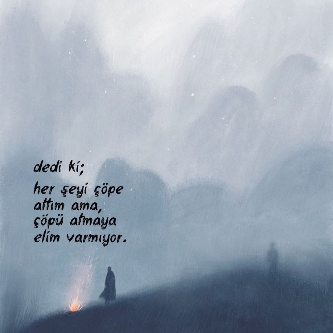 birbisnev's tweet photo. "dedi ki; her şeyi çöpe attım ama çöpü atmaya elim varmıyor." https://t.co/27GyTgiFEE