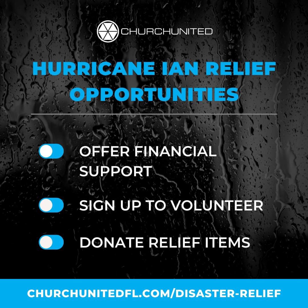 As followers of Jesus, we are called to be the first responders of God’s Kingdom in times of crisis; we invite you to join us by offering financial support, volunteering for a crisis relief team or donating much-needed disaster relief items. Learn more at churchunitedfl.com/disaster-relief