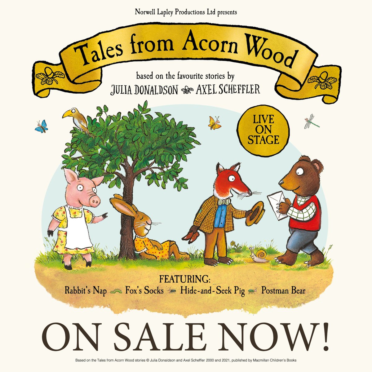 From the team behind Dear Zoo Live &amp; Dear Santa, we proudly present to you... <a href="/AcornWoodLive/">Tales from Acorn Wood Live</a>!🍃

Julia Donaldson &amp; Axel Scheffler’s beloved Tales from Acorn Wood stories are going on tour around the UK for the first time ever!🌳

TalesfromAcornWoodLive.com 🎟
#TalesFromAcornWoodLive