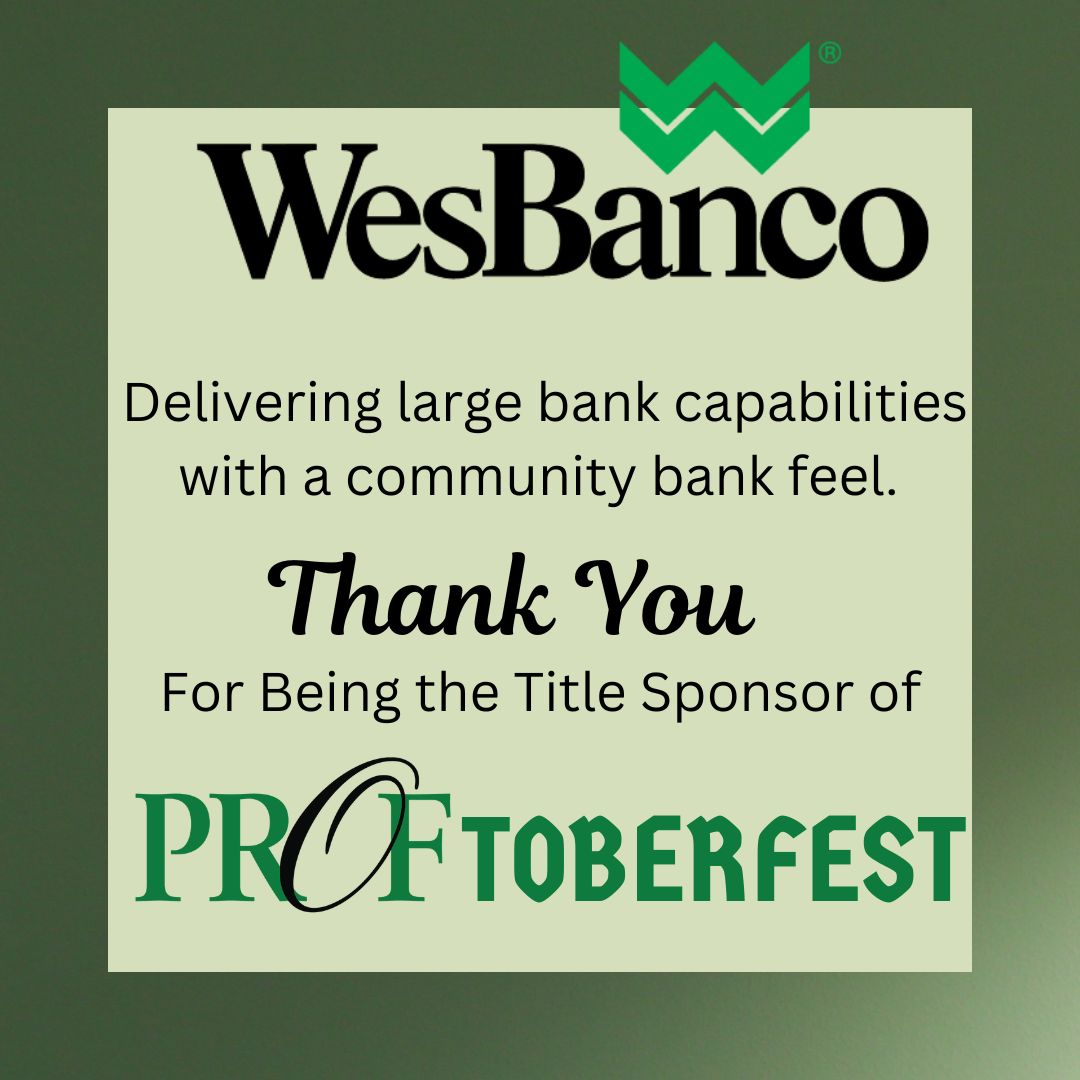 For 4 years, WesBanco was named one of the World’s Best Banks based on customer satisfaction, and was named the Best Big Bank in the state of West Virginia, for 2 years by Newsweek. Thank you WesBanco for being the title sponsor of PROFtoberfest!