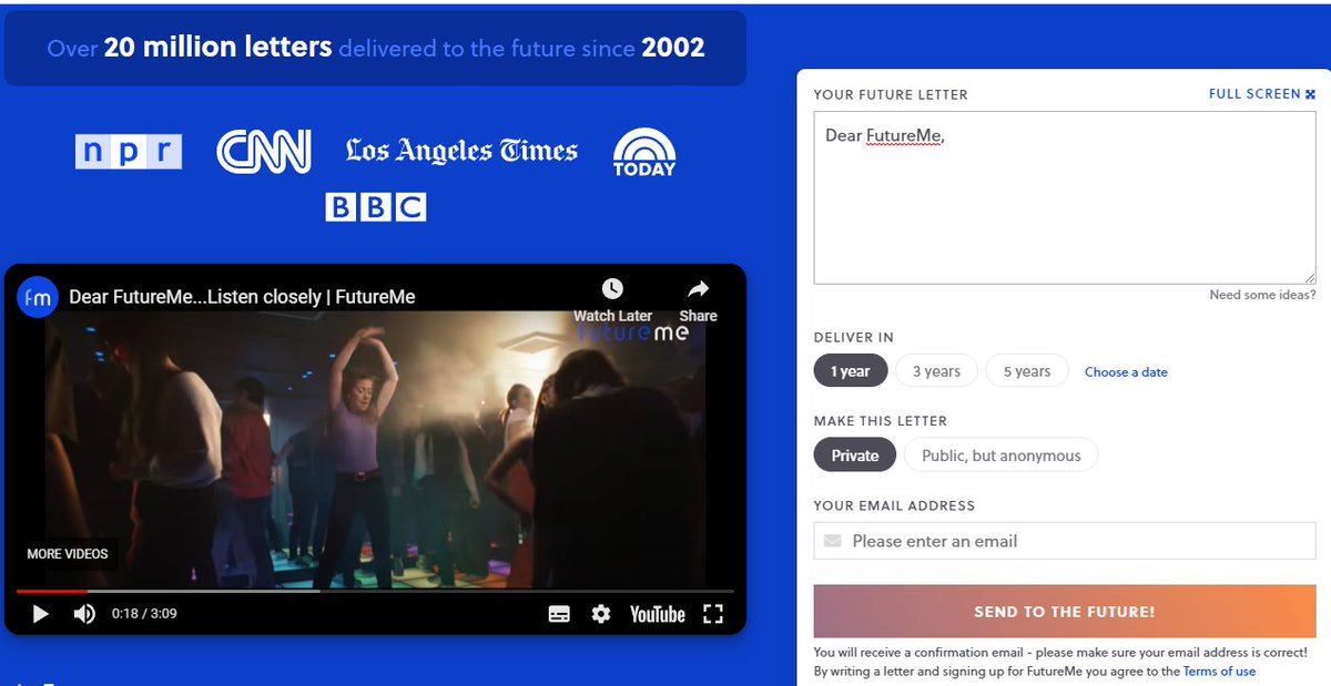 5. Future Me

If you could talk to your future self, what would you say?

Dear Future Me, Write a Letter to your future self.

And get delivered it in future on set date.

futureme.org